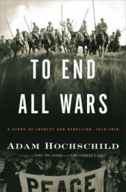 To End All Wars - A Story of Loyalty and Rebellion, 1914-1918