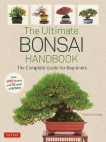The Ultimate Bonsai Handbook - The Complete Guide for Beginners