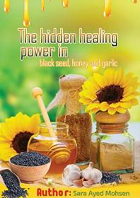 The hidden healing power in black seed,honey and garlic