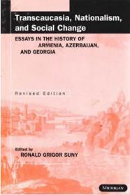 Transcaucasia, Nationalism and Social Change - Essays in the History of Armenia, Azerbaijan and Georgia