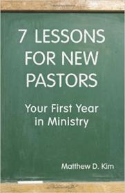 7 Lessons For New Pastors - Your First Year In Ministry