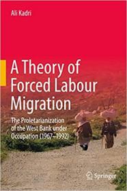 A Theory of Forced Labour Migration - The Proletarianisation of the West Bank Under Occupation