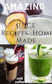 AMAZING Juice Recipe home made 2020
