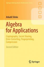 Algebra for Applications - Cryptography, Secret Sharing, Error-Correcting, Fingerprinting, Compression, Second Edition