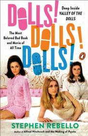 Dolls! Dolls! Dolls! - Deep Inside Valley of the Dolls, the Most Beloved Bad Book and Movie of All Time