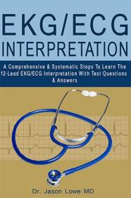 EKG - ECG Interpretation - A Comprehensive & Systematic Steps To Learn The 12-Lead EKG - ECG Interpretation