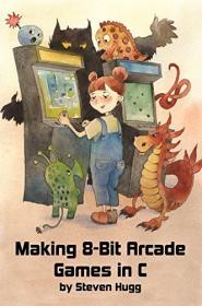 Making 8-bit Arcade Games in C [PDF]