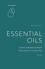 Pocket Guide to Essential Oils - Using Aromatherapy for Health and Healing (The Mindful Living Guides)