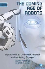 The Coming Age of Robots - Implications for Consumer Behavior and Marketing Strategy