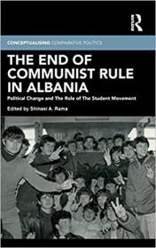 The End of Communist Rule in Albania - Political Change and The Role of The Student Movement