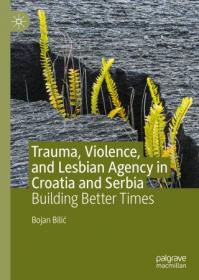 Trauma, Violence, and Lesbian Agency in Croatia and Serbia - Building Better Times