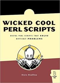 Wicked Cool Perl Scripts - Useful Perl Scripts That Solve Difficult Problems