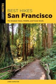 Best Hikes San FraNCISco - The Greatest Views, Wildlife, and Forest Strolls (Best Hikes Near), 2nd Edition