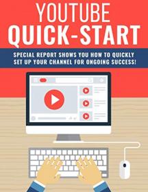 Youtube Quick Start - How to quickly set up your channel for ongoing success!