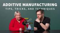 Lynda - Additive Manufacturing - Tips, Tricks, and Techniques