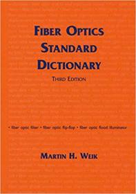 Fiber Optics Standard Dictionary - 3rd Edition