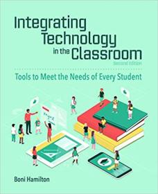 Integrating Technology in the Classroom - Tools to Meet the Needs of Every Student