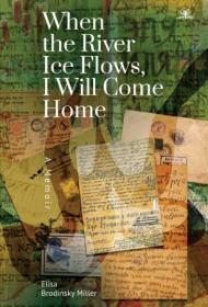 When the River Ice Flows, I Will Come Home - A Memoir