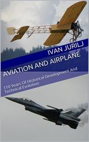 Aviation And Airplane 110 Years Of Historical Development And Technical Evolution