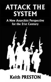 Attack The System - A New Anarchist Perspective for the 21st Century