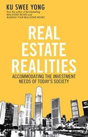 Real Estate Realities - Accommodating the Investment Needs of Today ' s Society