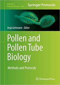 Pollen and Pollen Tube Biology - Methods and Protocols