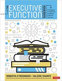 The Executive Function Guidebook - Strategies to Help All Students Achieve Success