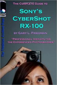 The Complete Guide to Sony's Cyber-Shot RX-100