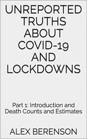 Unreported Truths about COVID-19 and Lockdowns - Part 1 - Introduction and Death Counts and Estimates