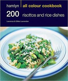 200 Risottos & Rice Dishes - Hamlyn All Colour Cookbook