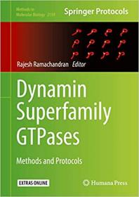 Dynamin Superfamily GTPases - Methods and Protocols (Methods in Molecular Biology