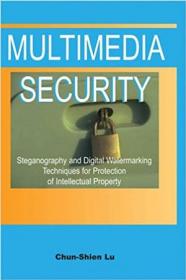 Multimedia Security - Steganography and Digital Watermarking Techniques for Protection of Intellectual Property