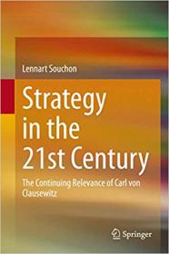 Strategy in the 21st Century - The Continuing Relevance of Carl von Clausewitz