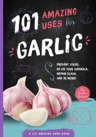 See this image Follow the Author Familius + Follow 101 Amazing Uses for Garlic - Prevent Colds, Ease Seasickness,   (MOBI)