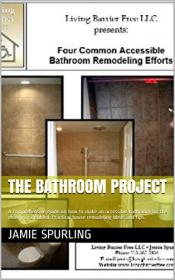 The Bathroom Project - A comprehensive guide on how to make an accessible bathroom for the elderly or disabled