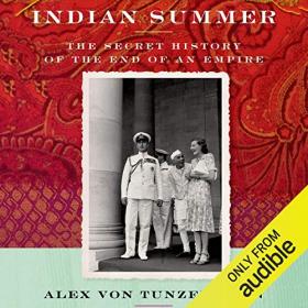 Alex von Tunzelmann - Indian Summer The Secret History of the End of an Empire