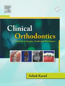 Clinical Orthodontics - Current Concepts, Goals And Mechanics