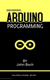 Arduino programming - The Ultimate Beginner's Guide to Learn Arduino Programming Step by Step  3nd Edition