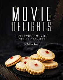 Movie Delights - Hollywood Movies Inspired Recipes