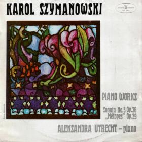 Szymanowski - Piano Works - Sonata No 3 Op 36, Metopes Op 29 - Aleksandra Utrecht - Polskie Nagrania Muza Vinyl