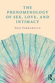 The Phenomenology of Sex, Love, and Intimacy (PDF)