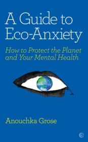 A Guide to Eco-Anxiety - How to Protect the Planet and Your Mental Health