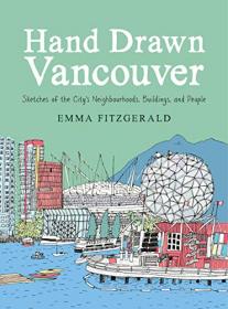Hand Drawn Vancouver - Sketches of the City's Neighbourhoods, Buildings, and People