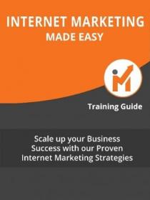Internet Marketing Made Easy - Scale Up Your Business Success With Our Proven Internet Marketing Strategies