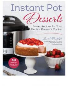 Instant Pot Desserts - Sweet Recipes for Your Electric Pressure Cooker