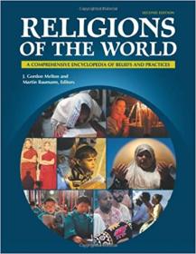Religions of the World - A Comprehensive Encyclopedia of Beliefs and Practices, 2nd Edition