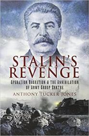 Stalin's Revenge - Operation Bagration and the Annihilation of Army Group Centre