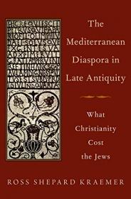 The Mediterranean Diaspora in Late Antiquity - What Christianity Cost the Jews