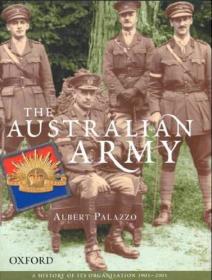 The Australian Army A History of Its Organisation 1901-2001 (The Australian Army History Series)