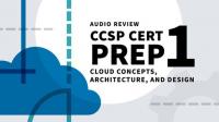 Lynda - CCSP Cert Prep - 1 Cloud Concepts, Architecture, and Design Audio Review